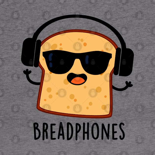 Breadphones Cute Bread Headphones Pun by punnybone